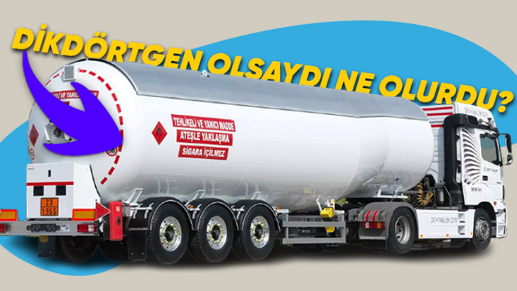 Tırların Dorsesi Dikdörtgenken Tankerlerinki Neden Silindir Şeklindedir?