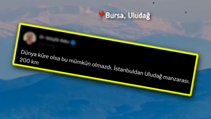 "Dünya Yuvarlak Olsa Uludağ, İstanbul'dan Görünmezdi" Paylaşımı Tartışma Yarattı! Neden Gözüktüğünü Tane Tane Açıkladık