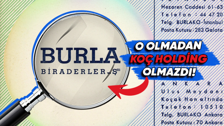 İş Dünyasının En Önemli Ama Az Bilindik Oyuncusu ''Burla Biraderler’in'' Hikâyesi (Koç ve Sabancı Bile Yokken Onlar Vardı!)