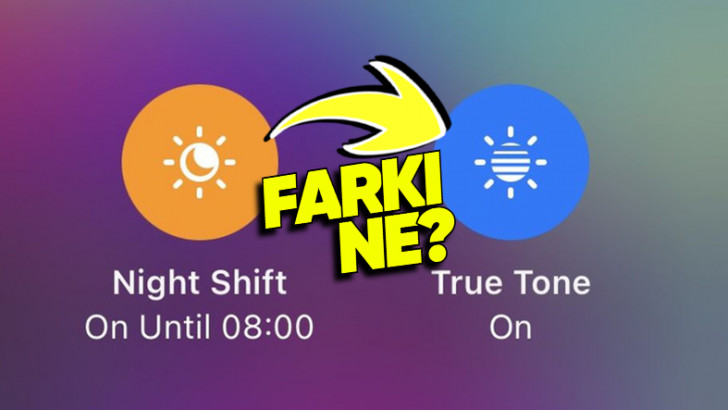 iPhone'lardaki Night Shift ve True Tone'un Farkı Ne? Hangisini Kullanmalıyız?