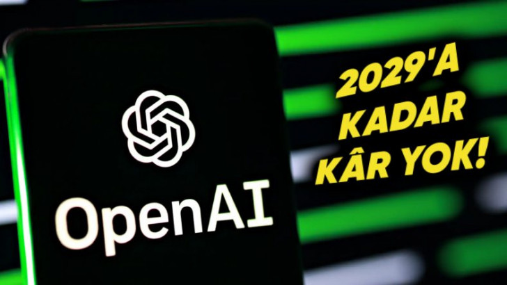 Değeri 157 Milyar Dolara Ulaşan OpenAI'ın Önümüzdeki 5 Yıl Daha Kâr Edemeyeceği Söyleniyor (OpenAI İçin Alarm Zamanı!)