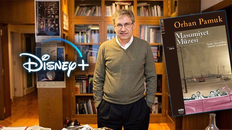 Orhan Pamuk’un Sevilen Eseri ‘Masumiyet Müzesi’ Disney Plus’a Dizi Olarak Geliyor!