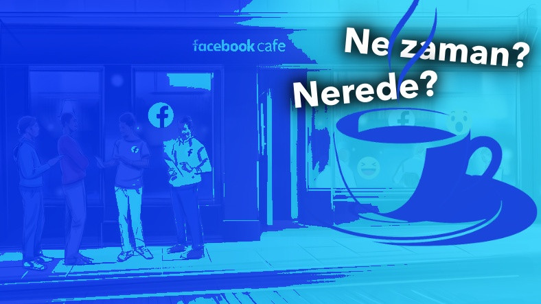 Meta, Türkiyede Kafe Açıyor: Dünyadaki 2. Facebook Kafe Olacak (İstanbul, İzmir ya da Ankara’da Olmayacak)