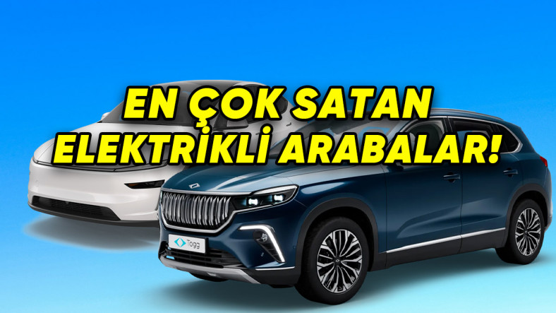 Türkiye'de En Çok Satılan Elektrikli Otomobiller Belli Oldu: Tesla, Togg'u 2'ye Katladı!