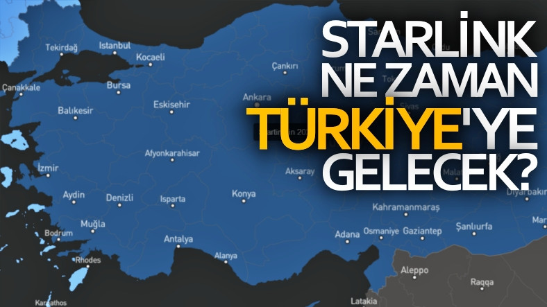 Starlink’in Türkiye’ye Geliş Tarihi Yine Ertelendi