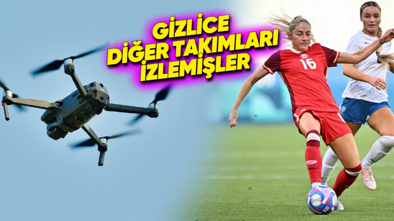 Kanada Kadın Futbol Takımı, Diğer Takımları Drone ile Gözetliyormuş!