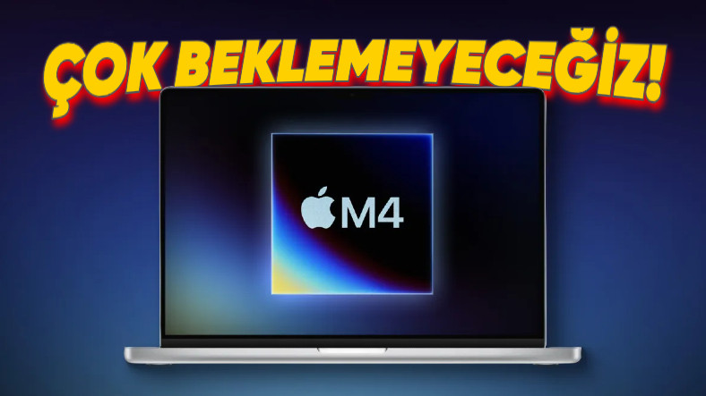 M4’lü Mac Modellerinin Ne Zaman Tanıtılacağı Ortaya Çıktı