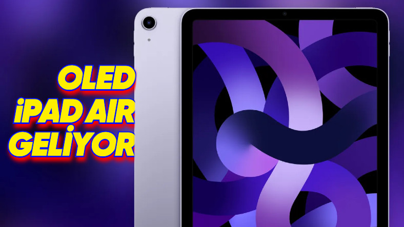 OLED Ekranlı iPad Air ve Mini Ne Zaman Gelecek?