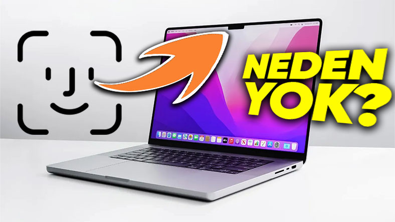 MacBook Bilgisayarlarda Neden Face ID Yok?