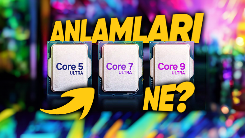 Intel’in İşlemci İsimleri Ne Anlama Geliyor?