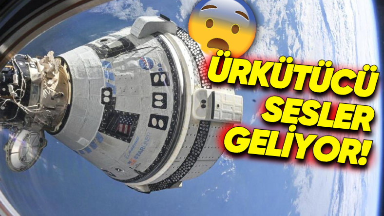 Boeing Starliner’dan Tuhaf Sesler Gelmeye Başladı