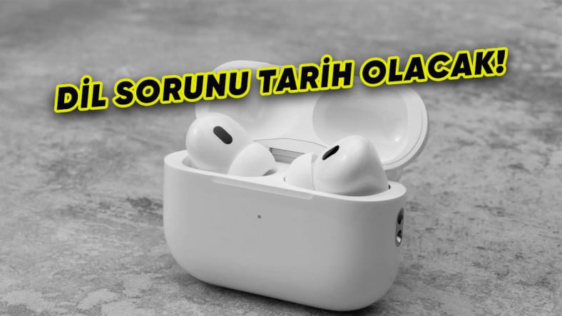 Apple, AirPods'lara Canlı Çeviri Özelliği Getiriyor!