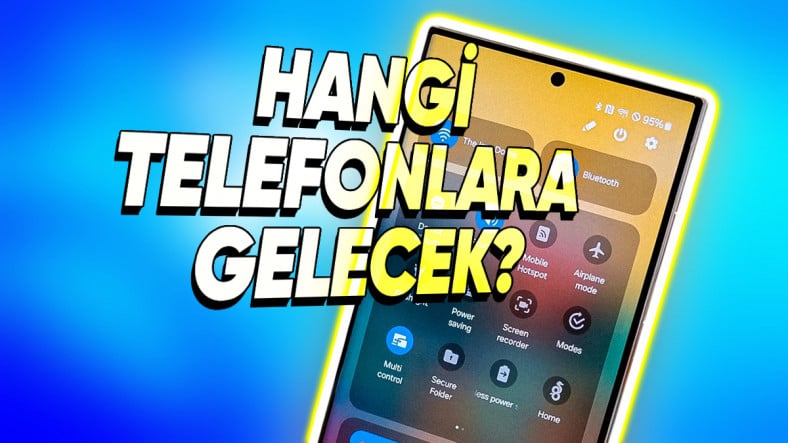 Yılan Hikâyesine Dönen One UI 7 Güncellemesini Alacak Telefon Listesi Güncellendi: İşte Eklenen Yeni Telefonlar!