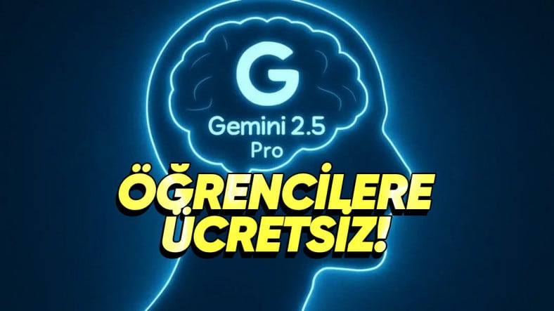 Gemini 2.5 Pro Öğrencilere Ücretsiz Oldu: Fırsattan Nasıl Yararlanacağınızı Adım Adım Anlattık!