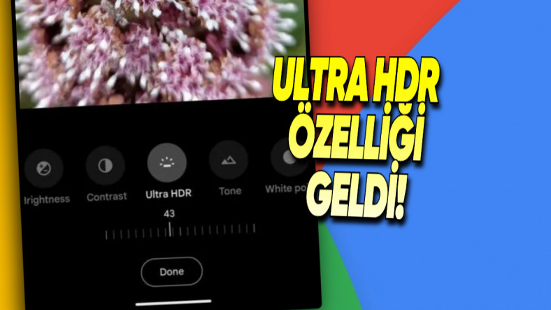 Google Fotoğraflar'a Görsellerin Kalitesini Arşa Çıkarmanızı Sağlayan "Ultra HDR" Özelliği Geldi