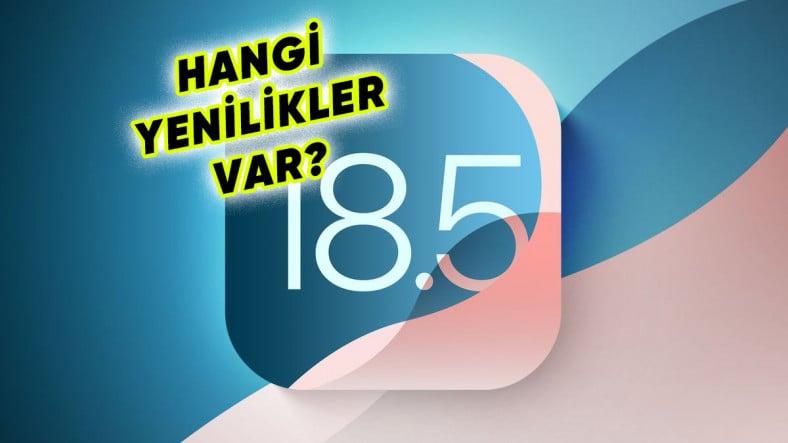 iOS 18.5'in Üçüncü Geliştirici Beta Sürümü Yayımlandı: İşte iPhone'lara Gelecek Yeni Özellikler