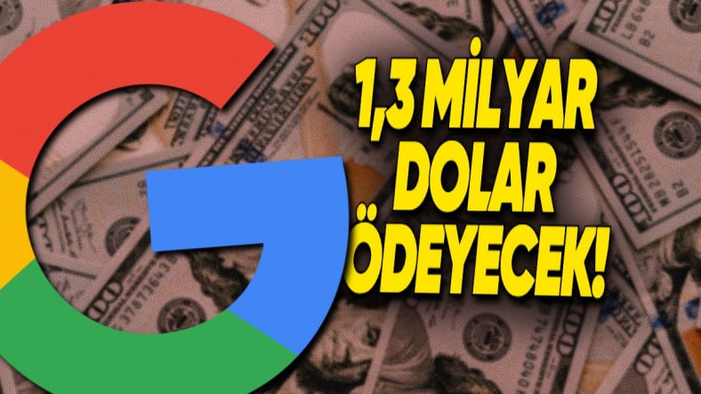 Google’ın Başındaki Dertler Bitmiyor: Şimdi de Milyar Dolardan Fazla Para Ödemek Zorunda Kalacak (Peki Neden?)