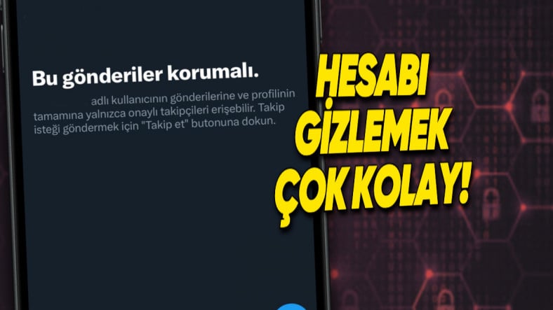 "Paylaşımlarımı Sadece İstediğim İnsanlar Görsün." Diyenler Buraya: X (Twitter) Hesabı Nasıl Gizli Yapılır?