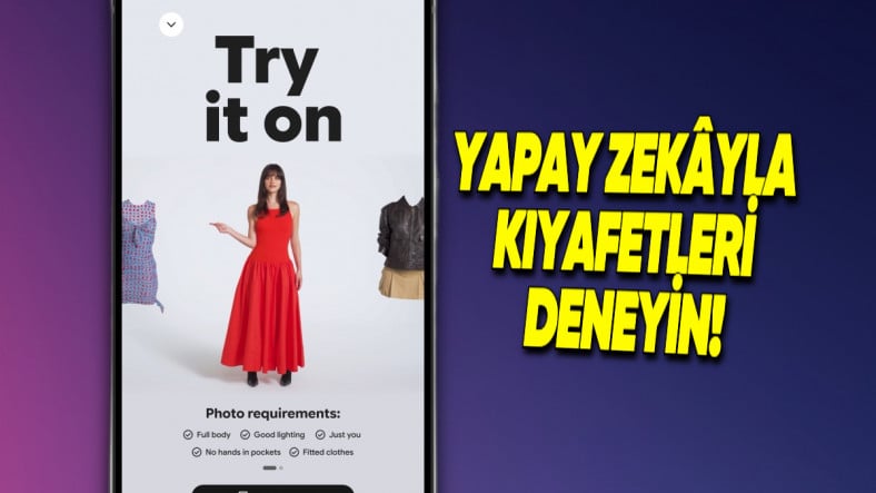 Google'dan Alışveriş Alışkanlığınızı Kökünden Değiştirecek Özellik: Yapay Zeka, Kıyafetlerin Üstünüzde Nasıl Duracağını Gösterecek [Video]
