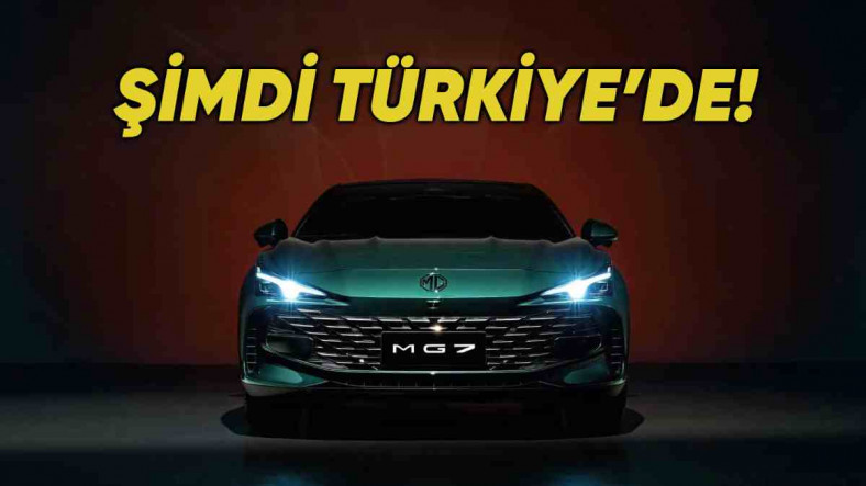 MG’nin Yeni Sedan Modeli MG7 Resmen Türkiye'de: İşte Fiyatı ve Öne Çıkan Özellikleri