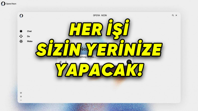 Opera, Tam Otonom İnternet Tarayıcısı Neon'u Duyurdu: İşte Google Chrome'u Unutturacak Özellikleri!