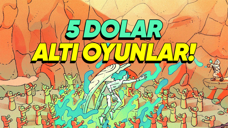 Steam Yaz İndirimleri'nde Neredeyse Bir Yemek Parasına, 5 Dolardan Ucuza Alabileceğiniz En İyi Oyunlar