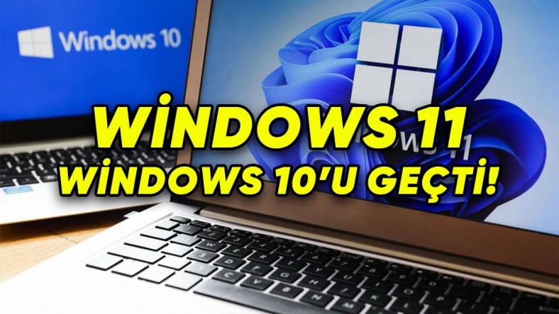 Tarihi Dönüm Noktası: Windows 11 Kullanım Oranı, Windows 10'u Geçti