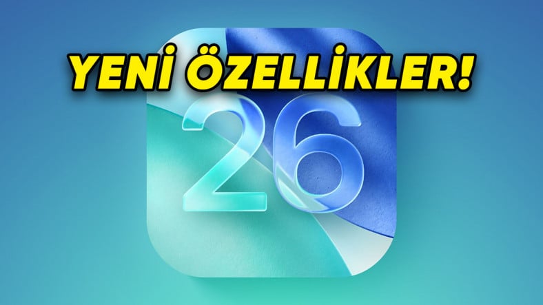 iOS 26'nın Üçüncü Geliştirici Beta Sürümü Yayımlandı: İşte iPhone'lara Gelecek Yenilikler!