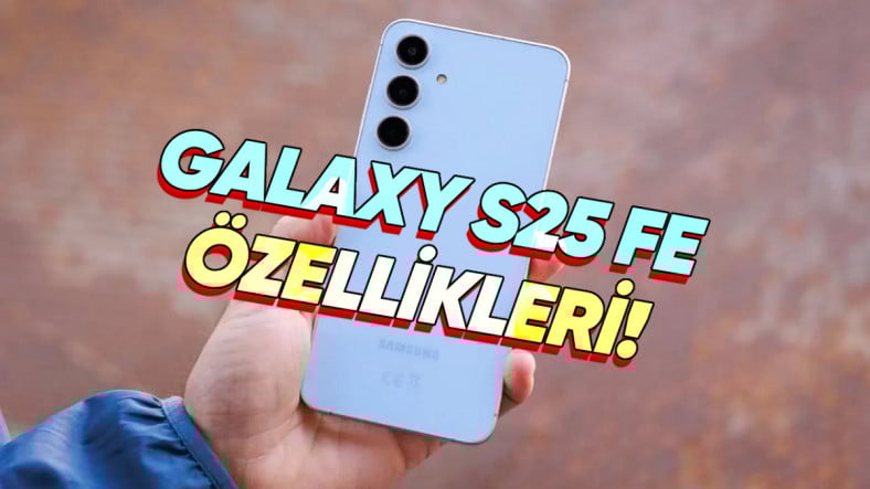 Samsung'un Merakla Beklenen Modeli Galaxy S25 FE'nin Tüm Özellikleri Ortaya Çıktı (İşlemci Bir Miktar Üzebilir...)