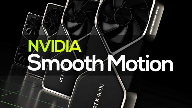 FPS'iniz İki Katına Çıkacak: NVIDIA'dan AMD'nin AFMF Özelliğine Rakip Özelliği "Smooth Motion" Geliyor