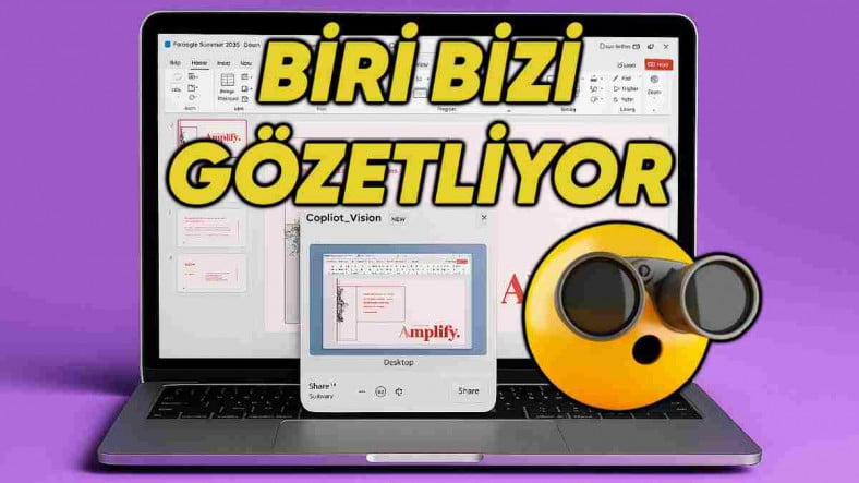 Microsoft'un Copilot Vision'ı Artık Tüm Masaüstünüzü İzleyebiliyor!