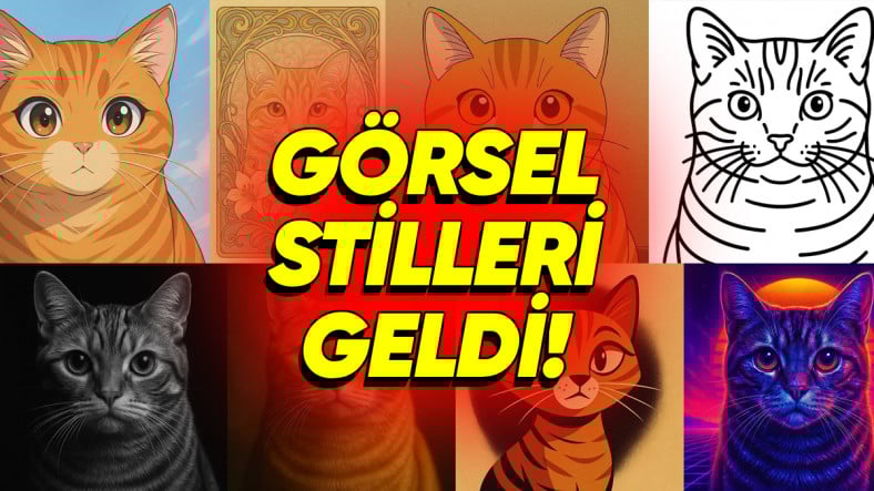 ChatGPT'ye Hazır "Görsel Stilleri" Geldi: Görsel Oluşturmak ve Dönüştürmek Artık Çok Daha Kolay!