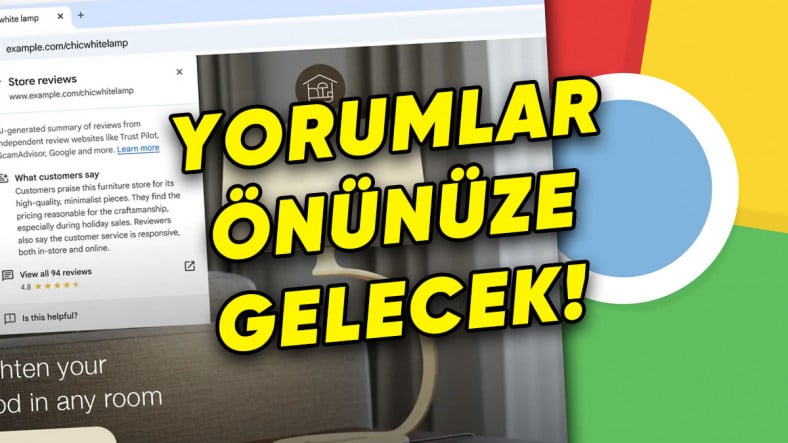 Google Chrome'a Efsane Bir Özellik Geliyor: Yapay Zeka, Beğendiğiniz Ürünün Diğer Kullanıcılarının Yorumlarını Özetleyecek
