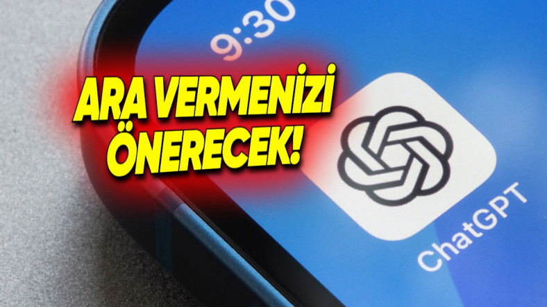 OpenAI, İşkoliklere Tedbir Alıyor: ChatGPT, Artık Mola Vermeniz İçin Sizi Uyaracak!