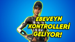 Fortnite'a Ebeveyn Kontrolleri Geliyor (Saatlerce Oynamaya Son...)