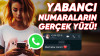 WhatsApp'tan Mesaj Atan Yabancı Numaraların Gerçek Yüzü