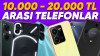 10.000 - 20.000 TL Arası En İyi Telefonlar!