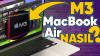 47.500 TL Fiyatlı M3 Çipli MacBook Air İncelemesi